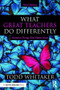 What Great Teachers Do Differently (Nineteen Things That Matter Most) by Todd Whitaker, 9780367344641