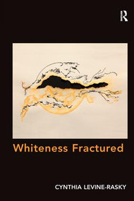 Whiteness Fractured by Cynthia Levine-Rasky, 9781138250765