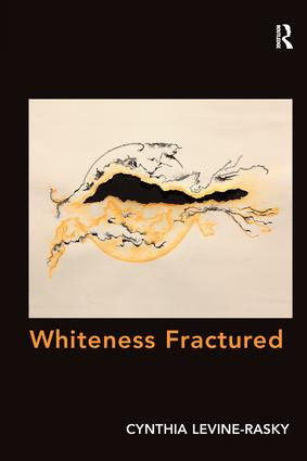 Whiteness Fractured by Cynthia Levine-Rasky, 9781138250765
