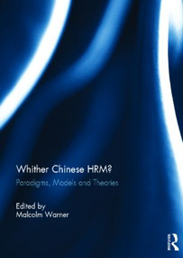Whither Chinese HRM? (Paradigms, Models and Theories) by Malcolm Warner, 9780415816106