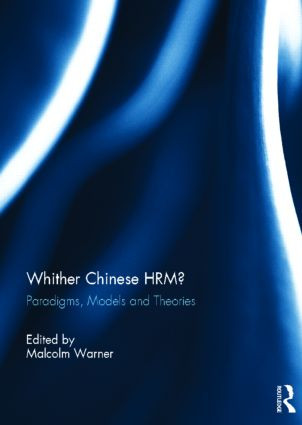 Whither Chinese HRM? (Paradigms, Models and Theories) by Malcolm Warner, 9780415816106