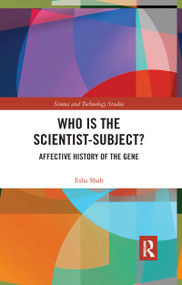 Who is the Scientist-Subject? (Affective History of the Gene) by Esha Shah, 9780367734435