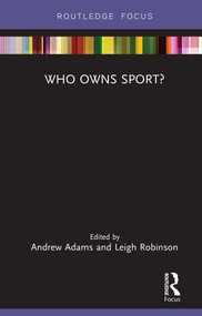 Who Owns Sport? by Andrew Adams, Leigh Robinson, 9780367249885