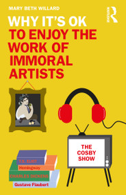 Why It's OK to Enjoy the Work of Immoral Artists - 9780367898649 by Mary Beth Willard, 9780367898649