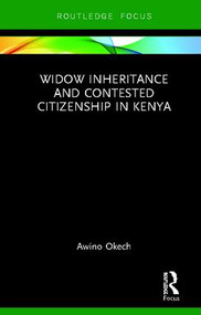 Widow Inheritance and Contested Citizenship in Kenya by Awino Okech, 9780367077679