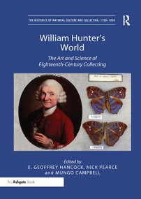 William Hunter's World (The Art and Science of Eighteenth-Century Collecting) by Nick Pearce, 9781138548343
