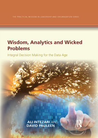 Wisdom, Analytics and Wicked Problems (Integral Decision Making for the Data Age) by Ali Intezari, David Pauleen, 9780367733056