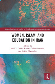 Women, Islam and Education in Iran by Goli M. Rezai-Rashti, Golnar Mehran, Shirin Abdmolaei, 9780367660352