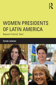 Women Presidents of Latin America (Beyond Family Ties?) by Farida Jalalzai, 9781138782716