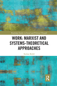 Work: Marxist and Systems-Theoretical Approaches - 9780367728779 by Stefan Kühl, 9780367728779