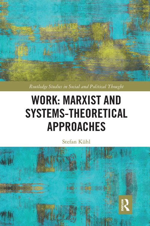 Work: Marxist and Systems-Theoretical Approaches - 9780367728779 by Stefan Kühl, 9780367728779