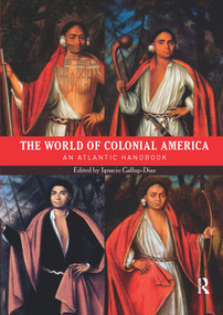 The World of Colonial America (An Atlantic Handbook) by Ignacio Gallup-Diaz, 9780367736248