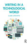 Writing in a Technological World by Claire Lutkewitte, 9781138580985