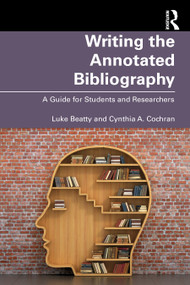 Writing the Annotated Bibliography (A Guide for Students & Researchers) by Luke Beatty, Cynthia Cochran, 9780367408862