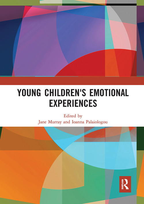 Young Children's Emotional Experiences by Jane Murray, Ioanna Palaiologou, 9780367728960
