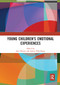 Young Children's Emotional Experiences by Jane Murray, Ioanna Palaiologou, 9780367728960