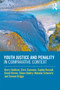 Youth Justice and Penality in Comparative Context by Barry Goldson, Chris Cunneen, Sophie Russell, David Brown, Eileen Baldry, Melanie Schwartz, Damon Briggs, 9780815374466