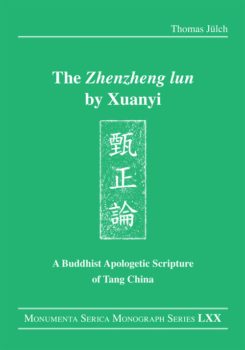 The "Zhenzheng lun" by Xuanyi (A Buddhist Apologetic Scripture of Tang China) by Thomas Jülch, 9780367732448