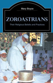Zoroastrians (Their Religious Beliefs and Practices) by Mary Boyce, 9780415239035