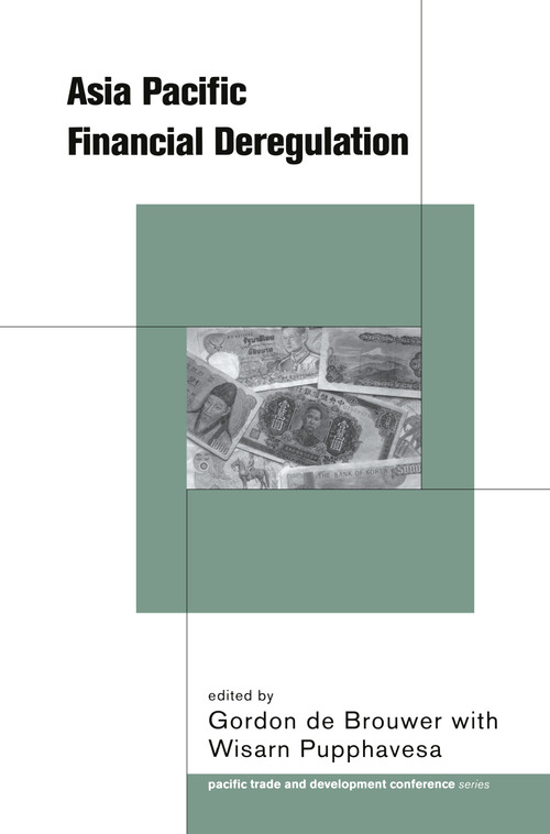 Asia-Pacific Financial Deregulation by Gordon De Brouwer, Wisarn Pupphavesa, 9780415208420