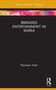 Branded Entertainment in Korea by Hyunsun Yoon, 9780367205317