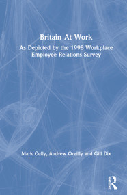 Britain At Work (As Depicted by the 1998 Workplace Employee Relations Survey) by Mark Cully, Andrew Oreilly, Gill Dix, 9780415206372