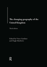 The Changing Geography of the UK by Hugh Matthews, Vince Gardiner, 9780415179003