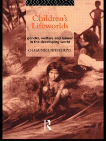 Children's Lifeworlds (Gender, Welfare and Labour in the Developing World) by Olga Nieuwenhuys, 9780415097505