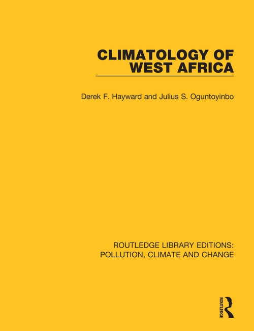 Climatology of West Africa by Derek F Hayward, Julius Oguntoyinbo, 9780367362461