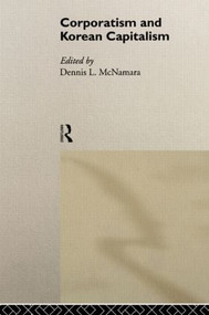 Corporatism and Korean Capitalism by Dennis L. McNamara, 9780415200523