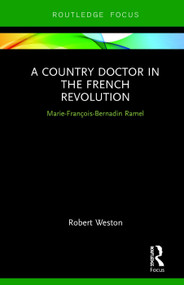 A Country Doctor in the French Revolution (Marie-François-Bernadin Ramel) by Robert Weston, 9780367271893