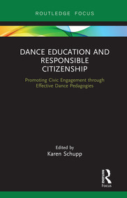 Dance Education and Responsible Citizenship (Promoting Civic Engagement through Effective Dance Pedagogies) - 9780367248703 by Karen Schupp, 9780367248703