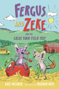 Fergus and Zeke and the Great Farm Field Trip by Kate Messner, Heather Ross, 9781536227611