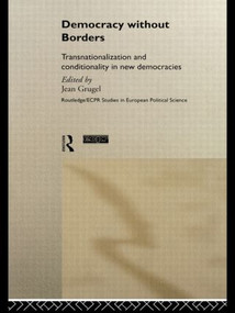 Democracy without Borders (Transnationalisation and Conditionality in New Democracies) by Jean Grugel, 9780415192026