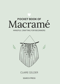 Pocket Book of Macrame (Mindful crafting for beginners) by Claire Gelder, 9781800920743