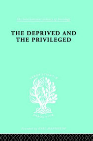 The Deprived and The Privileged (Personality Development in English Society) by B.M. Spinley, 9780415176255