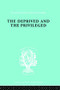 The Deprived and The Privileged (Personality Development in English Society) by B.M. Spinley, 9780415176255