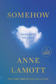 Somehow (Thoughts on Love) by Anne Lamott, 9780593862292