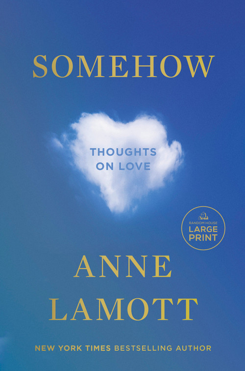Somehow (Thoughts on Love) by Anne Lamott, 9780593862292