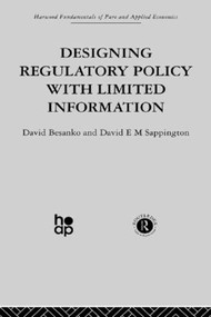 Designing Regulatory Policy with Limited Information - 9780415274630 by D. Besanko, D. Sappington, 9780415274630