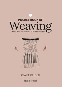 Pocket Book of Weaving (Mindful crafting for beginners) by Claire Gelder, 9781800920750