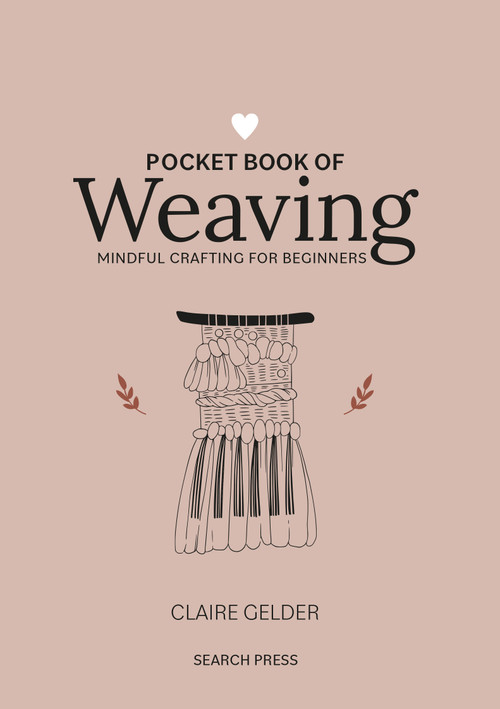 Pocket Book of Weaving (Mindful crafting for beginners) by Claire Gelder, 9781800920750