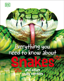 Everything You Need to Know About Snakes (And Other Scaly Reptiles) by John Woodward, 9780744086232
