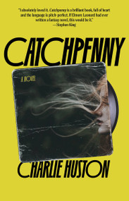 Catchpenny (A novel) by Charlie Huston, 9780593685082