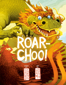 Roar-Choo! by Charlotte Cheng, Dan Santat, 9780593531754