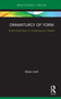 Dramaturgy of Form (Performing Verse in Contemporary Theatre) by Kasia Lech, 9780367201937