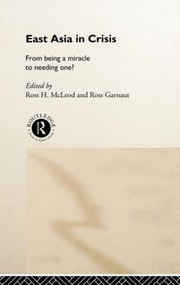 East Asia in Crisis (From Being a Miracle to Needing One?) - 9780415198318 by Ross Garnaut, Ross H. McLeod, 9780415198318