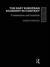 The East European Economy in Context (Communism and Transition) by David Turnock, 9780415086264