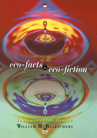 Eco-facts and Eco-fiction (Understanding the Environmental Debate) by William H. Baarschers, 9780415130202