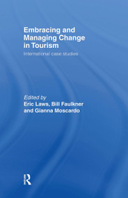 Embracing and Managing Change in Tourism (International Case Studies) by Bill Faulkner, Eric Laws, Gianna Moscardo, 9780415159982